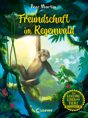 cover image of Das geheime Leben der Tiere (Dschungel)--Freundschaft im Regenwald